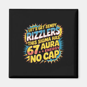 Let’s Get Sendy Rizzlers 67 Aura Meme Design  Magnet