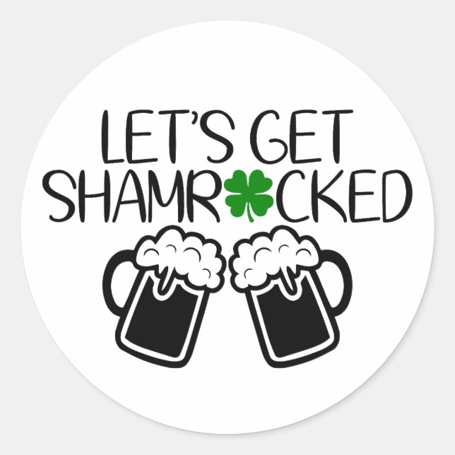 Let’s Get Shamrocked 🍀🍻 Classic Round Sticker (Front)