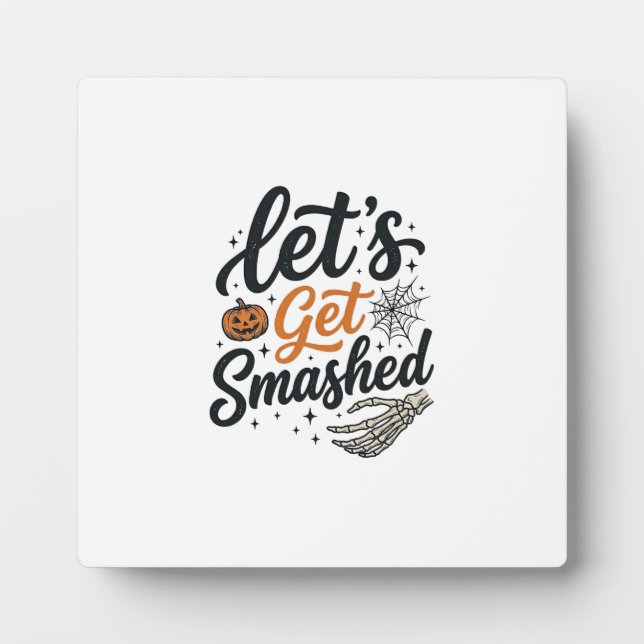 Let’s Get Smashed Halloween Pumpkin Plaque (Front)