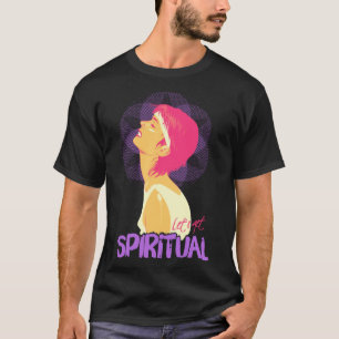 Let s Get Spiritual   80s Dance Workout T-Shirt