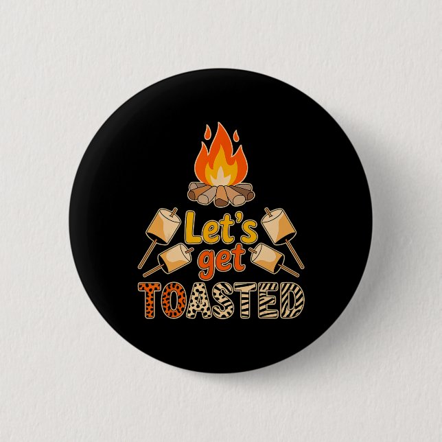 Let’s Get Toasted Funny Marshmallow Campfire Campi 6 Cm Round Badge (Front)