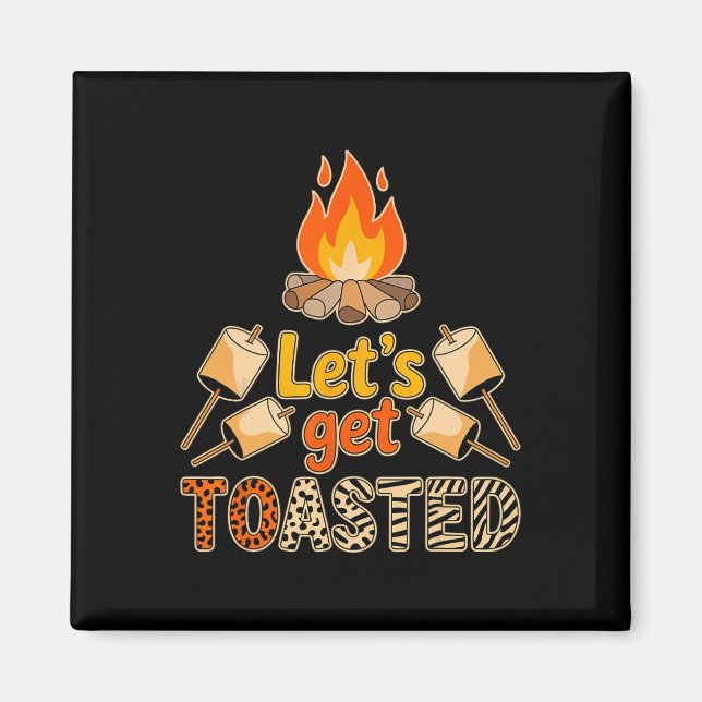 Let’s Get Toasted Funny Marshmallow Campfire Campi Magnet (Front)