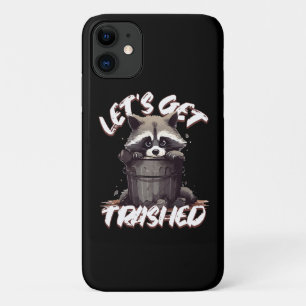 Let’s Get Trashed iPhone 11 Case