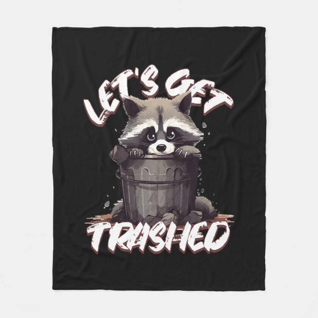 Let’s Get Trashed Fleece Blanket (Front)