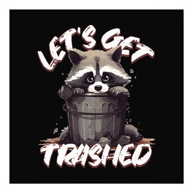 Let’s Get Trashed Photo Print (Front)