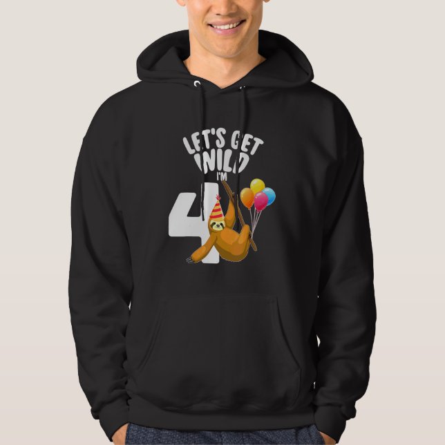 Let S Get Wild I M 4 Sloth 4th Birthday Hoodie (Front)