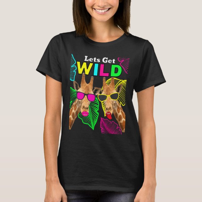 Let s Get Wild Zoo Animals Safari Party Giraffe Wi T-Shirt (Front)