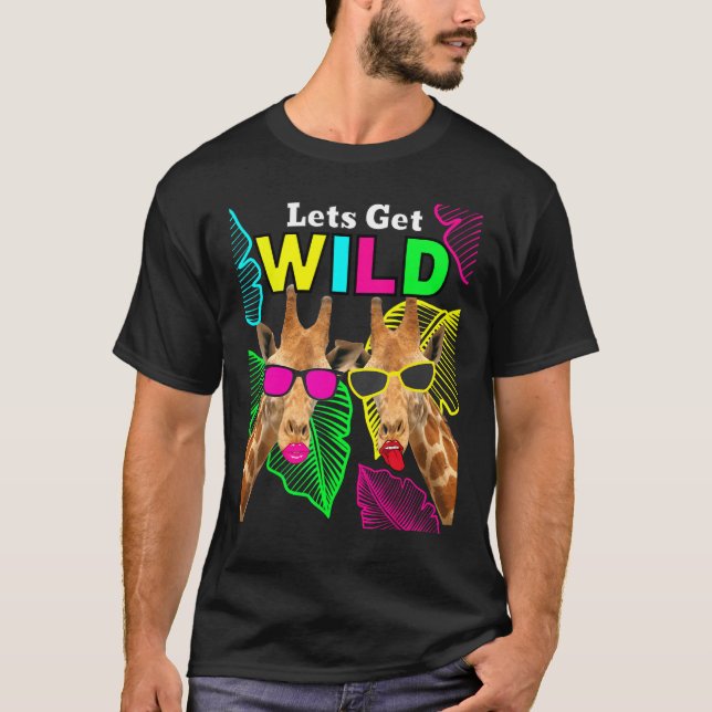 Let s Get Wild Zoo Animals Safari Party Giraffe Wi T-Shirt (Front)