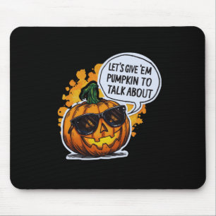 Let’s Give Em Pumpkin To Talk About Jack O Lantern Mouse Mat