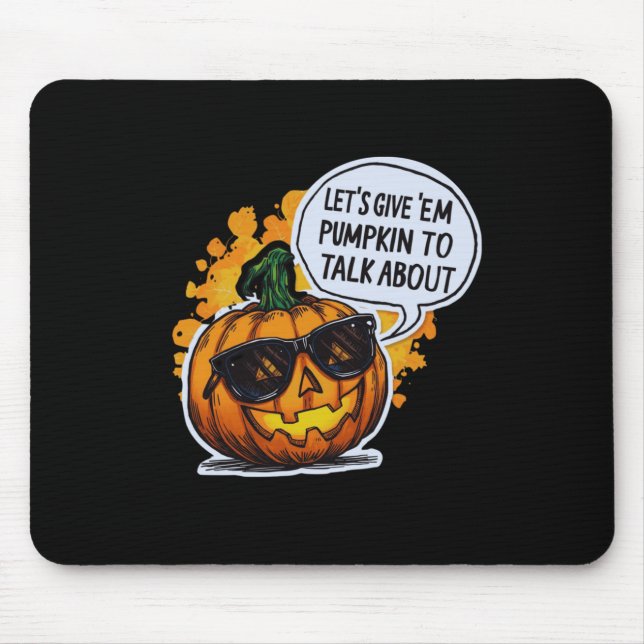 Let’s Give Em Pumpkin To Talk About Jack O Lantern Mouse Mat (Front)