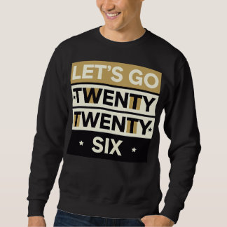 Let’s Go 2026 Bold Typographic Design 1 Sweatshirt
