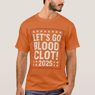 Let’s Go Blood Clot T-Shirt