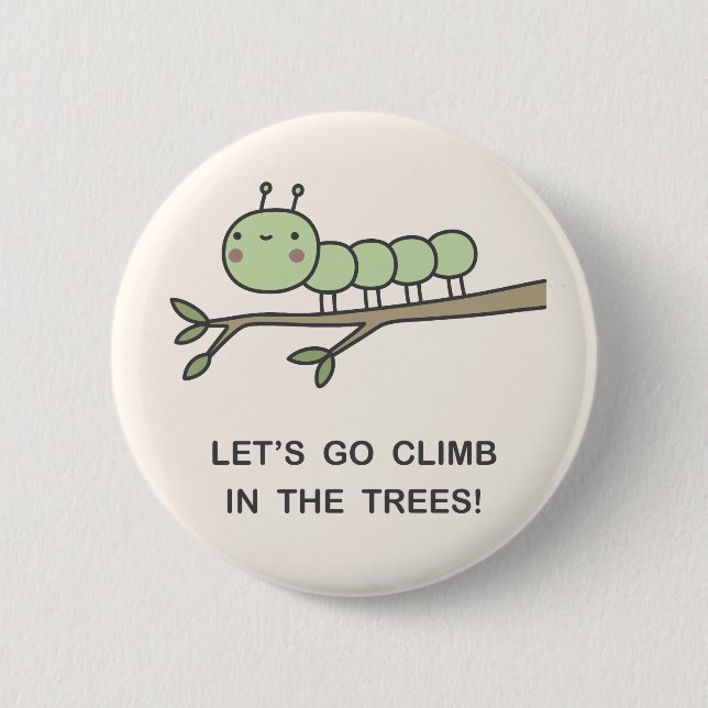 Let’s Go Climb In The Trees! 6 Cm Round Badge (Front)
