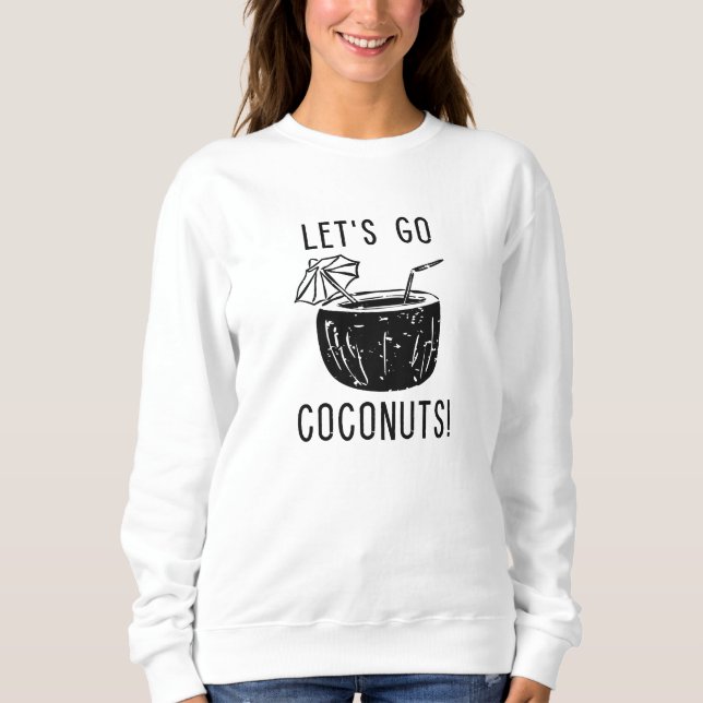 Let’s Go Coconuts Sweatshirt (Front)