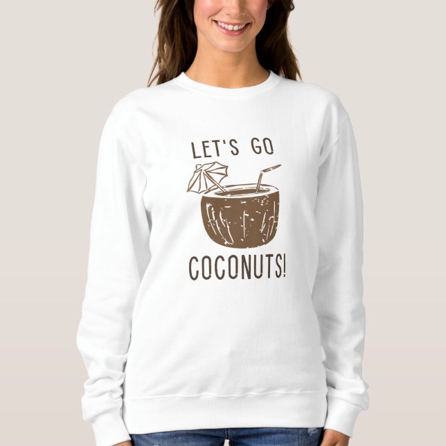 Let’s Go Coconuts Sweatshirt (Front)