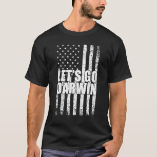 Let’s Go Darwin Lets Go Darwin Us Flag Sarcastic W T-Shirt