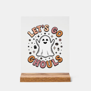 Let’s Go Ghouls Cute Halloween Ghost Acrylic Sign
