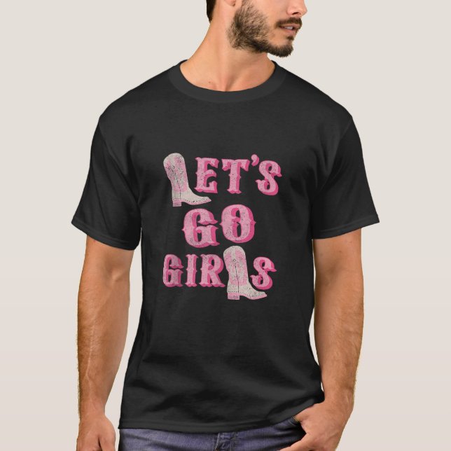 Let s Go Girls Western Cowgirl Boots Bachelorette  T-Shirt (Front)