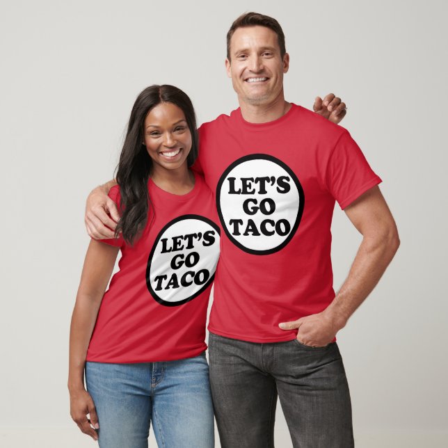 Let’s Go Taco. #2 T-Shirt (Unisex)
