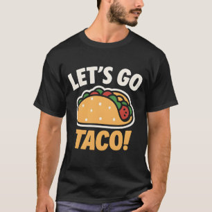 Let’s Go Taco Funny Fiesta Food T-Shirt