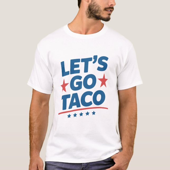 Let’s Go Taco Funny Meme  – Patriotic Trump Parody T-Shirt (Front)