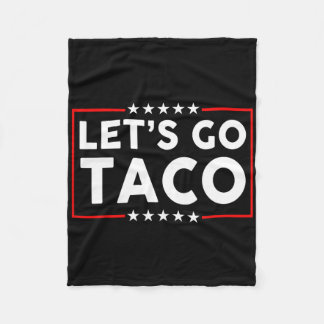 Let’s Go Taco Funny Parody  Fleece Blanket