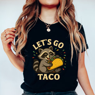 Let’s Go Taco Racoon; Cute and Fun Foodie T-Shirt