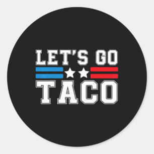 Let’s Go Taco Someone Always Chickens Out Funny Qu Classic Round Sticker