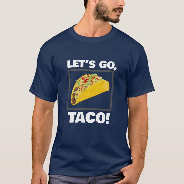 LET’S GO, TACO! T-Shirt (Front)