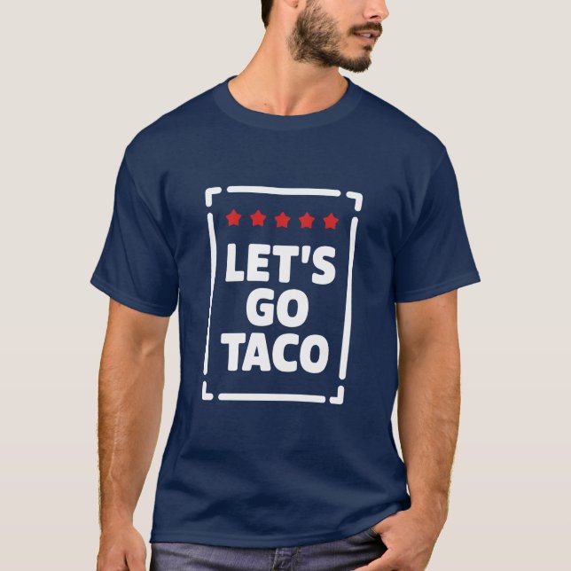 Let’s Go Taco - Trump Always Chickens Out Meme T-Shirt (Front)