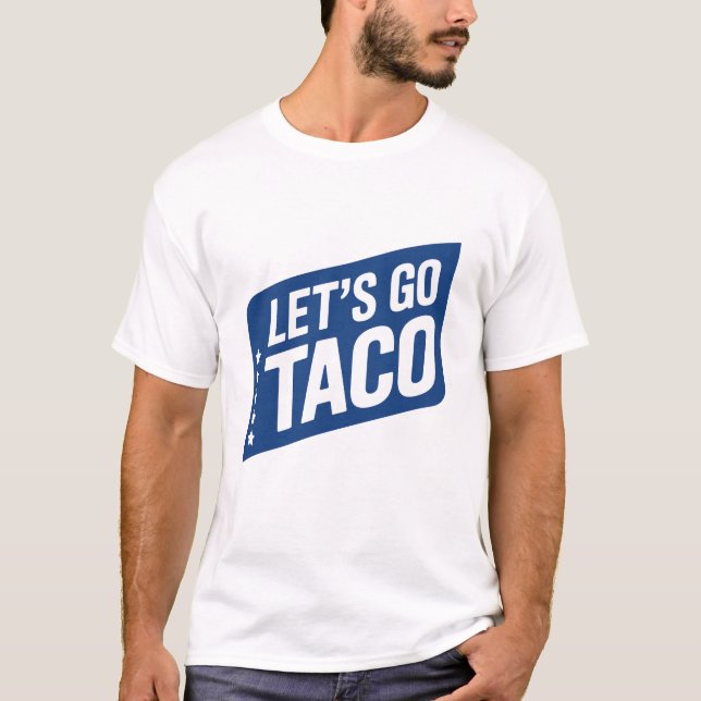 Let’s Go Taco – Trump Always Chickens Out Parody T-Shirt (Front)