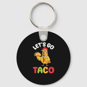 Let’s Go Taco Trump Chicken Character Holding Tast Key Ring