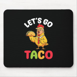 Let’s Go Taco Trump Chicken Character Holding Tast Mouse Mat
