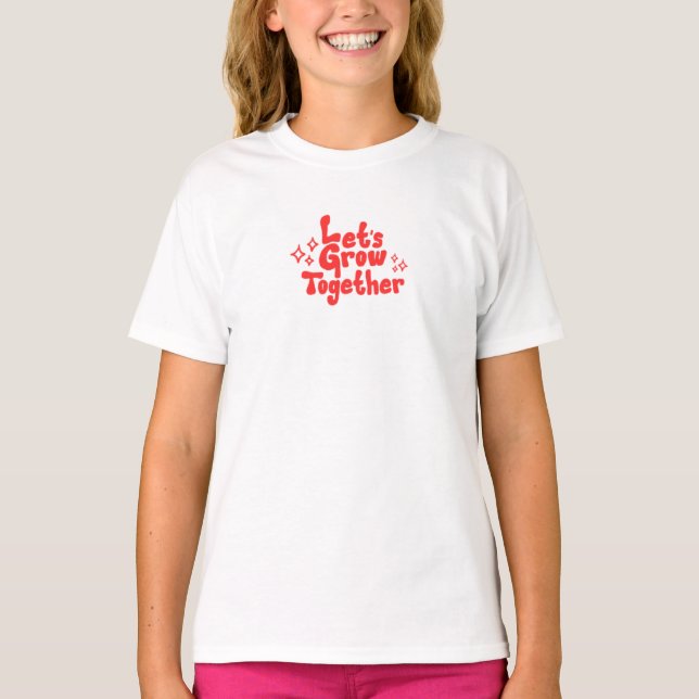 "Let’s Grow Together" Inspirational T-Shirt  (Front)