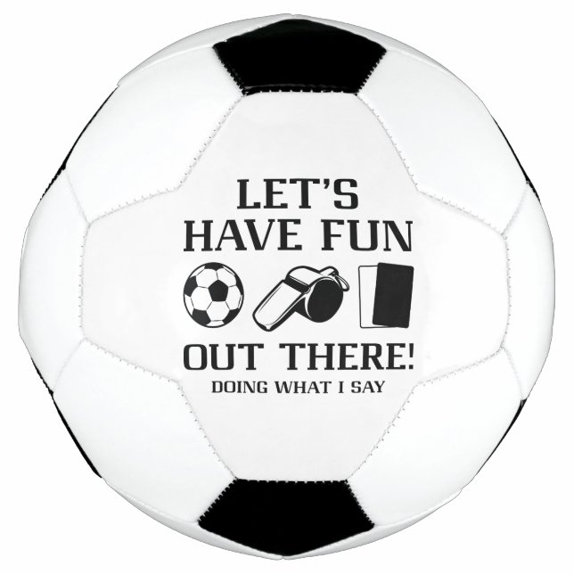 Let’s Have Fun Out There Doing What I Say Football (Front)