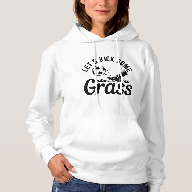 Let’s Kick Some Grass Hoodie (Front)