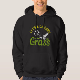 Let’s Kick Some Grass Hoodie