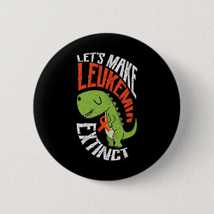 Let’s Make Leukemia Extinct Dinosaur Hematologist 6 Cm Round Badge