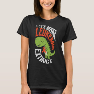 Let’s Make Leukemia Extinct Dinosaur Hematologist T-Shirt