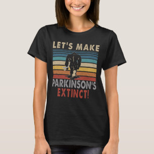 let s make Parkinson’s extinct bigfoot T-Shirt