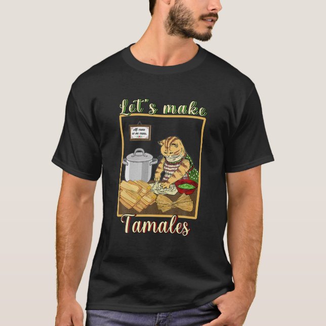 Let s make Tamales Funny Mexican T Shirt (Front)
