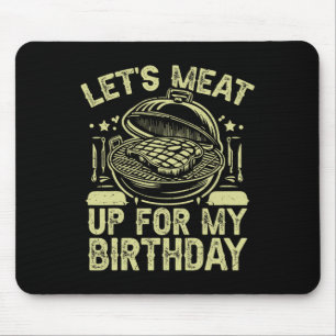Let’s Meat Up For My Birthday Bbq Party Mouse Mat