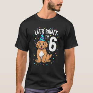 Let s Pawty I m 6 Goldendoodle Dog 6th Birthday Pa T-Shirt