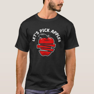 Let s Pick Apples Fruit Cute Fruit Eater Basket Pi T-Shirt