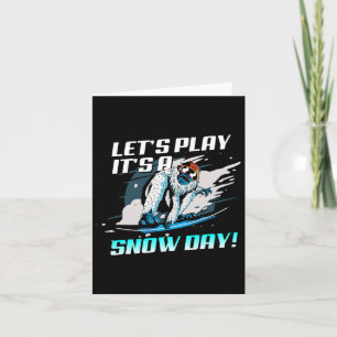 Let´s Play Its Snow Day Funny Snowboard Card