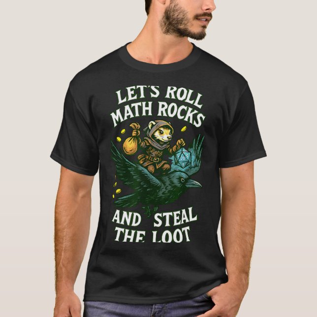Let’s Roll Math Rocks And Steal The Loot Rogue Cro T-Shirt (Front)