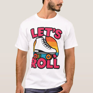 Let’s Roll Tee