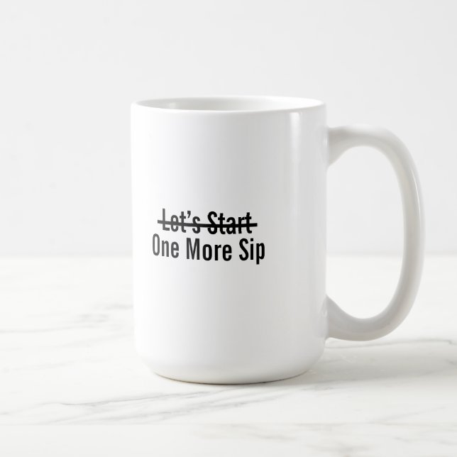Let’s Start One More Sip Coffee Mug (Right)