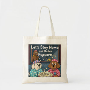 Let’s Stay Home and Order Pupcorn Cartoon dogs  Tote Bag