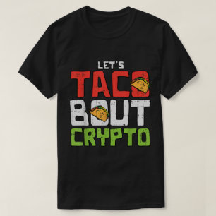 Let’s Taco Bout Crypto Funny Design T-Shirt